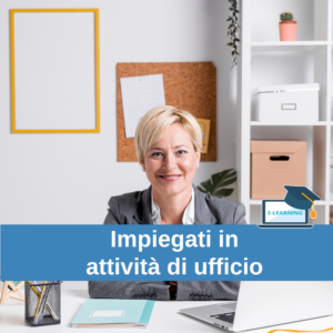 Formazione generale e specifica per lavoratori impiegati in attività di ufficio (8 ore)