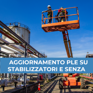 Aggiornamento per lavoratori addetti alla conduzione di piatteforme di lavoro mobili elevabili (PLE) – PLE su stabilizzatori e PLE senza stabilizzatori (4 ore)